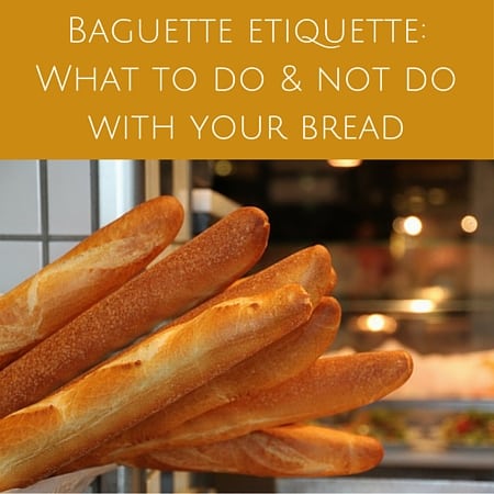 Baguette etiquette- What to do and not do with your bread Baguette etiquette- What to do and not do with your bread